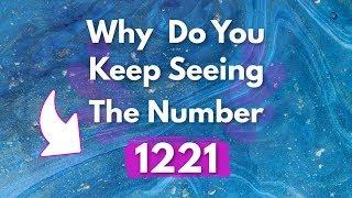 Why Do You Keep Seeing 1221  Angel Number 1221 Meaning