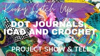 Kooky Catch Up - DOT JOURNALS ICAD & CROCHET - project show and tell