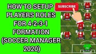HOW TO SETUP PLAYERS ROLES FOR 4-2-3-1 FORMATION SOCCER MANAGER 2020
