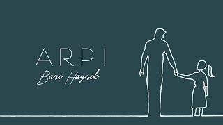 ARPI - Bari Hayrik  Բարի հայրիկ audio