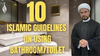 10 Islamic Guidelines for using BathroomToilet