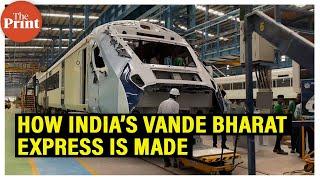 How India’s 1st indigenous semi-high speed train the Vande Bharat Express is made