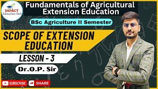 Fundamentals of Agricultural Extension Education II Extension Education  Scope and Process II L-3