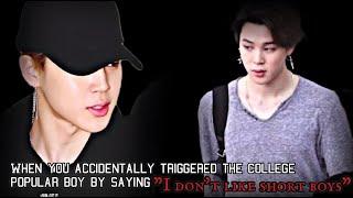 When you triggered the college popular boy by saying.... 지민 Oneshot ft. Almost whole Bangtan