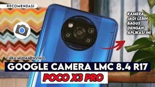 Terbaru  Cara Paling Mudah Install Gcam LMC 8.4 R17 POCO X3 PRO - Google Camera Poco X3 Pro