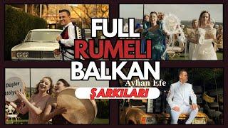 Rumeli Ayhan - Karışık Full Rumeli Balkan Şarkıları KESİNTİSİZ 2