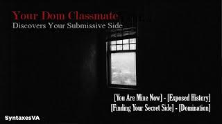 ASMR - Your Dom Classmate Founds Out Your Submissive Side Dom x Sub Listener Yandere-ish