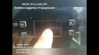 Buderus Logamax Yoğuşmasız NASIL KULLANILIR? yazlık kışlık mod - derece yükseltme - su alma