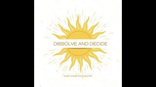 Dissolve and Decide