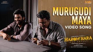 Murugudi Maaya - Video Song  Harom Hara  Sudheer Babu  Malvika  Gnanasagar  ChaitanBharadwaj