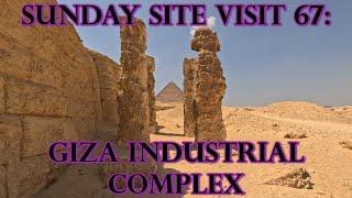 Sunday Site Visit 67 ANCIENT EGYPT - Giza Industrial Complex