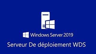 Installer WDS Serveur de déploiement Windows - WS19