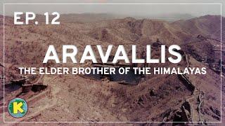 Aravallis - Older sibling of the Himalayas    Ep 12