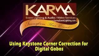 Tips for using Keystone Correction for Digital Gobos by Karma Event Lighting