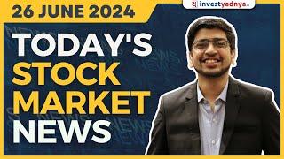 Todays Stock Market News - 26062024  Aaj ki Taaza Khabar