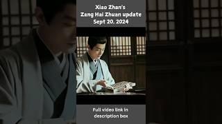 Xiao Zhans Zang Hai Zhuan update Sept 20 2024 #xiaozhan #chinesedrama #shorts