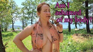 Am I ashamed of my body? The answer of a nudist woman.  naturism and nudism. Mila naturist.