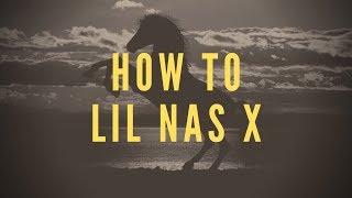 How To Lil Nas X