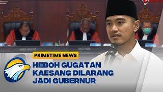 MK Sentil Gugatan Kaesang Dilarang Jadi Gubernur - Primetime News