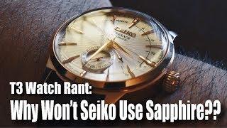 Why Wont Seiko Use Sapphire??