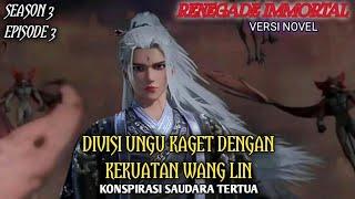 DIVISI UNGU KAGET DENGAN KEKUATAN WANG LIN SEASON3 EPISODE 3 #renegadeimmortal #xianni