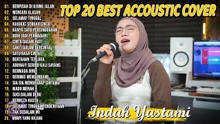 Indah Yastami Top 20 Best Akustik Terpopuler  Berpisah DI Ujung Jalan  Indah Yastami Full Album