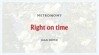 Metronomy - Right on time HAAi Remix Official Audio