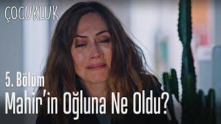 Mahirin oğluna ne oldu? - Çocukluk 5. Bölüm