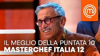 Il meglio della decima puntata  MasterChef Italia 12