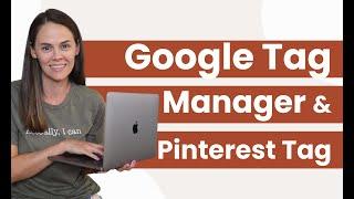 How to Install the Pinterest Tag with Google Tag Manager + Pinterest Conversion Event Codes