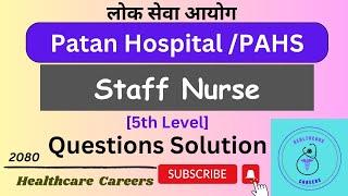 Staff Nurse - Loksewa Patan HospitalPAHS Questions solution - 2080