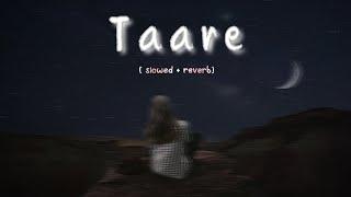 Taare -  slowed + reverb  Aatish  The Distant