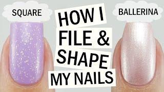 How I File & Shape My Nails  Square & Ballerina Shape