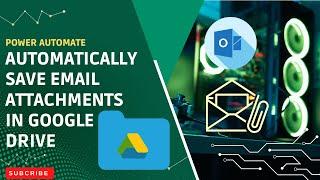 Automatically Save Email Attachments In Google Drive Using Power Automate