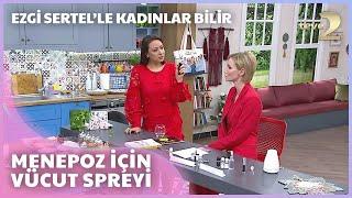 Ezgi Sertelle Kadınlar Bilir Etkisi Büyük Doğal İksir