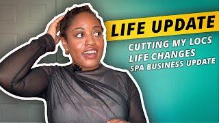Life Update  Cutting My Locs  2024 New Changes  What I’ve Learned  Massage Therapist  Spa Owner