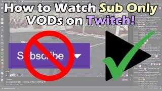 How to Watch Sub Only VODs on Twitch
