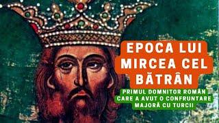 Epoca lui Mircea cel Bătrân primul domnitor român care a avut o confruntare majoră cu turcii