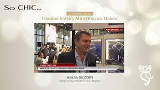 Ekim İstanbul Jewelery Show Sezgin Group Yönetim Kurulu Başkanı Hakan Sezginin Röportajları