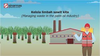 Kelola limbah sawit kita  Managing waste in the palm oil industry