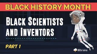 Black History Month - Black Scientists and Inventors Part 1 Animated