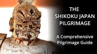 THE SHIKOKU JAPAN PILGRIMAGE A Comprehensive Guide