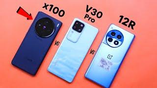 Vivo x100 vs Vivo v30 Pro vs Oneplus 12R - Quick Comparison