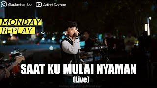 Adlani Rambe - Saat Ku Mulai Nyaman Live at Monday Replay