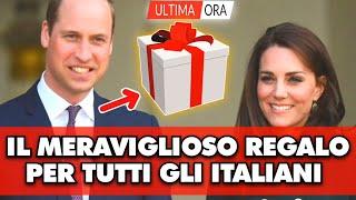 Kate Middleton e William fanno un grande regalo agli italiani si scopre solo ora che Hanno p...