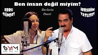 İbrahim Tatlıses feat.Ebru Gündeş - Ben İnsan Değil Miyim Duet CoverSözleriLyrics HD Video 2023