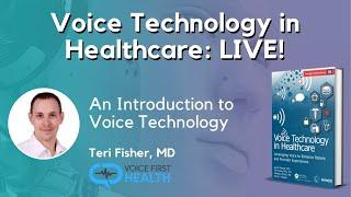 Voice Technology in Healthcare LIVE 1-1 An Introduction to Voice Technology with Dr Teri Fisher