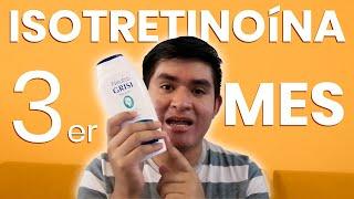 3er mes con Isotretinoína  - Tratamiento contra el Acné *SEGUIMOS CON LOS CAMBIOS*