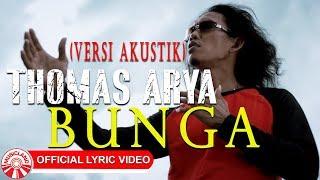Thomas Arya - Bunga Versi Akustik Official Lyric Video HD