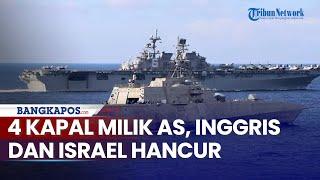 Nekat Masuk Wilayah  Terlarang 4 Kapal Milik AS Inggris dan Israel Hancur Dihantam Rudal Houthi